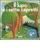Il lupo e i sette capretti. Con CD Audio