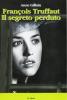 Fran�ois Truffaut. Il segreto perduto