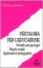 Psicologia per l'educazione. Modelli antropologici. Regole sociali. Applicazioni pedagogiche