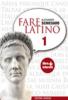 Fare latino. Con espansione online. Per le Scuole superiori vol.1