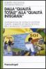 Dalla �qualit� totale� alla �qualit� integrata�. L'integrazione dei sistemi di gestione qualit�, ambiente, sicurezza ed etica per il vantaggio competitivo