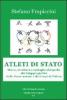 Atleti di Stato. Storia, struttura e medaglie olimpiche dei gruppi sportivi delle forze armate e dei corpi di polizia