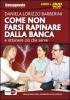 Come non farsi rapinare dalla banca e ottenere ci� che serve. DVD. Con libro