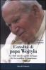 L' eredit� di papa Wojtyla. Le sfide ancora aperte del papa che ha sconfitto il comunismo