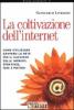 La coltivazione dell'Internet. Come utilizzare davvero la rete per il successo delle imprese: strategie, idee e metodi