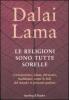 Le religioni sono tutte sorelle. Cristianesimo, islam, ebraismo, buddismo: come le fedi del mondo si possono parlare