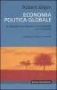 Economia politica globale. Le relazioni economiche internazionali nel XXI secolo