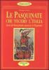 Le pasquinate che �Fecero� l'Italia. Storia del Risorgimento attraverso le pasquinate dell'800