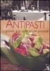 Antipasti. La grande arte delle piccole pietanze