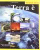 Terra �. Vol. A-B. Per le Scuole superiori