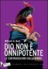 Dio non � onnipotente. Le contraddizioni della Bibbia