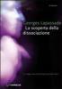 La scoperta della dissociazione. Un viaggio nella pluralit� di stati della mente