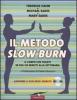 Il metodo Slow Burn. Con DVD
