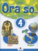 Ora so. Sussidiario delle discipline. Area antropologica. Per la 4� classe della Scuola elementare