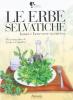 Le erbe selvatiche. Bont� e benessere in cucina