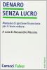 Denaro senza lucro. Manuale di gestione finanziaria per il terzo settore