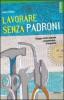 Lavorare senza padroni. Viaggio nelle imprese 