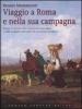 Viaggio a Roma e nella sua campagna