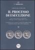 Il processo di esecuzione. Dopo la riforma del processo civile attuata dalla L. n. 80 del 14 maggio 2005 e ss. mod.