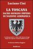 La Toscana sacro romano impero di nazione germanica. L'eredit� germanica e celtica nella Toscana di oggi. Origine dei cognomi e stemmi familiari toscani