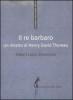 Il re barbaro. Ritratto di Henry David Thoreau