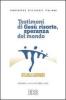 Testimoni di Ges� risorto, speranza del mondo. Atti del 4� Convegno ecclesiale nazionale (Verona, 16-20 ottobre 2006)