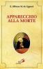 Apparecchio alla morte. Cio� considerazioni sulle massime eterne. Utili a tutti per meditare, ed a' sacerdoti per predicare