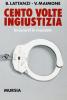 Cento volte ingiustizia. Innocenti in manette