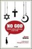 No God. Perch� credere nell'uomo e non in Dio