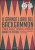 Il grande libro del backgammon. Storia, regole, tecniche, attualit�