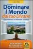 Come dominare il mondo dal tuo divano. L'intuizione � la chiave del successo