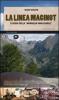 La linea Maginot. I luoghi della �muraglia invalicabile�