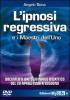 L' ipnosi regressiva e i maestri dell'Uno. Con DVD