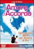 D'amore e d'accordo. Comunicare bene per amarsi di pi�. DVD
