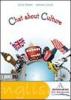 Chat about culture. Con espansione online. Per la Scuola media