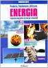 Produrre, trasformare, utilizzare energia