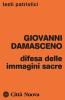 Difesa delle immagini sacre. Discorsi apologetici contro coloro che calunniano le sante immagini