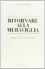 Ritornare alla meraviglia. Origine e declino della filosofia