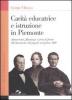 Carit� educatrice e istruzione in Piemonte. Aristocratici, filantropi e preti di fronte all'educazione del popolo nel primo '800