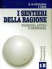 I sentieri della ragione. Modulo B: Filosofia antica e medievale. Percorsi tematici. Per i Licei e gli Ist. Magistrali vol.1