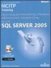 Microsoft SQL Server 2005. Corso di autoistruzione MCITP Training. Optimizing and Maintaining a Database Administration Solution Using. Con CD-ROM