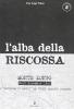 L' alba della riscossa. Monte Lungo 8-16 dicembre 1943. Il �battesimo di sangue� del rinato esercito italiano