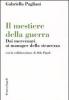 Il mestiere della guerra. Dai mercenari ai manager della sicurezza