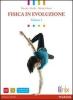 Fisica in evoluzione. Con espansione online. Per le Scuole superiori vol.1
