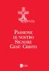 Passione di nostro Signore Ges� Cristo. Ediz. a caratteri grandi