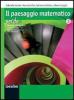 Il paesaggio matematico. Ediz. verde. Con espansione online. Per le Scuole superiori vol.1