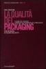 La qualit� del packaging. Sistemi per l'accesso comunicativo-informativo dell'imballaggio