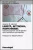 Libert�, autonomia, indipendenza. Indicazioni e prassi per gli operatori della riabilitazione psico-sociale