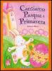 Cantiamo Pasqua e primavera. Con CD Audio
