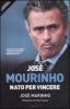 Jos� Mourinho. Nato per vincere